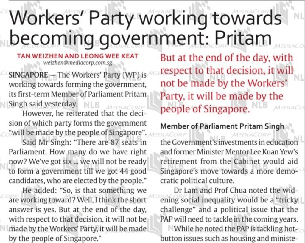 A TODAY article on July 9, 2011 showed that Pritam Singh did say that the WP is working towards becoming the Government of the day.